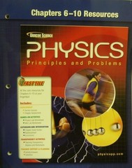 GLENCOE PHYSICS: PRINCIPLES AND PROBLEMS – CHAPTERS 6-10 By Paul Zitzewitz