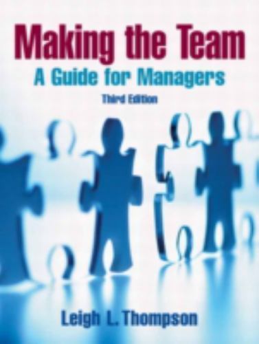 Making the Team: A Guide for Managers by Thompson, Leigh L.