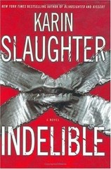 Indelible: A Novel – 9780060567101, hardcover, Karin Slaughter