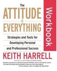 The Attitude Is Everything Workbook: Strategies and Tools for Developing Persona