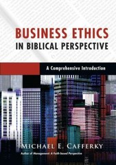 Business Ethics in Biblical Perspective : Cafferky (2015, Hardcover)