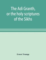 The Adi Granth, or the holy scriptures of the Sikhs, Trumpp, Ernest, 97893538988