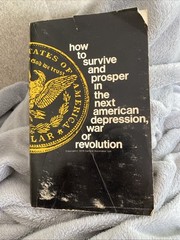 HOW TO SURVIVE & PROSPER IN THE NEXT AMERICAN DEPRESSION WAR OR REVOLUTION 1978