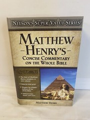 Nelson’s Super Value Series : Matthew Henry’s Concise Commentary on the Whole…