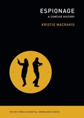 Espionage: A Concise History (The MIT Press Essential Knowledge series), Macraki