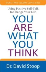 You Are What You Think: Using Positive Self-Talk to Change Your Life – GOOD