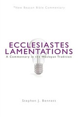 NBBC, Ecclesiastes / Lamentations: A Commentary in the Wesleyan Tradition (N…