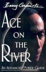 Ace on the River: An Advanced Poker Guide – Paperback By Barry Greenstein – GOOD