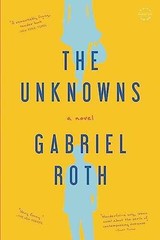 The Unknowns: A Novel – Paperback, by Roth Gabriel – Very Good