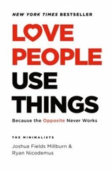 Love People Use Things: Because the Opposite Never Works – Hardcover – GOOD