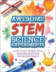 Awesome STEM Science Experiments: More Than 50 Practical STEM Projects for…