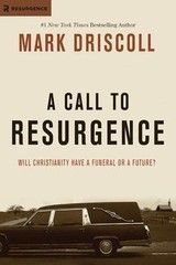 A Call to Resurgence: Will Christianity Ha- hardcover, 1414383622, Mark Driscoll