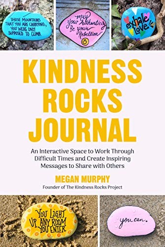 The Kindness Rocks Journal: An Interactive Space to Work through Difficul – GOOD