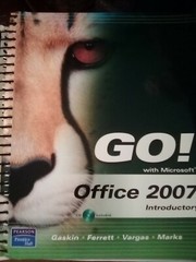 Go! with Microsoft Office 2007 Introductory by Suzanne Marks, Shelley Gaskin
