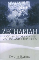 Zechariah: A Commentary on His Visions and Prophecies by Baron, David