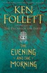 Kingsbridge Ser.: The Evening and the Morning by Ken Follett (2020, Hardcover)