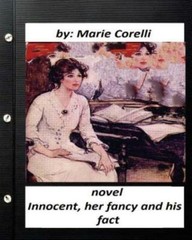 Innocent, Her Fancy And His Fact; A Novel By Marie Corelli