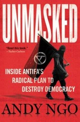 Unmasked: Inside Antifa’s Radical Plan to Destroy Democracy, Ngo, Andy, 97815460