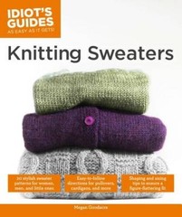 Idiot’s Guides: Knitting Sweaters – Paperback By Goodacre, Megan – VERY GOOD