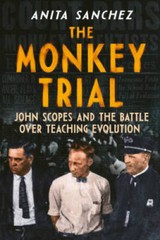 The Monkey Trial: John Scopes and the Battle over Teaching Evolution – GOOD