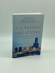U. S. -Taiwan Relations Will China’s Challenge Lead to a Crisis?