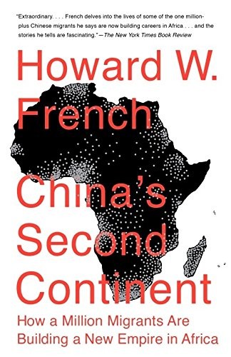 CHINA’S SECOND CONTINENT: HOW A MILLION MIGRANTS ARE By Howard W. French *Mint*