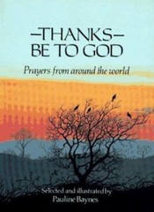 Thanks Be to God: Prayers from Around the World by Baynes, Pauline