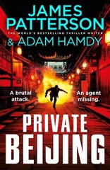 Private Beijing: A brutal attack. An agent missing. (Private 17) by James Patter