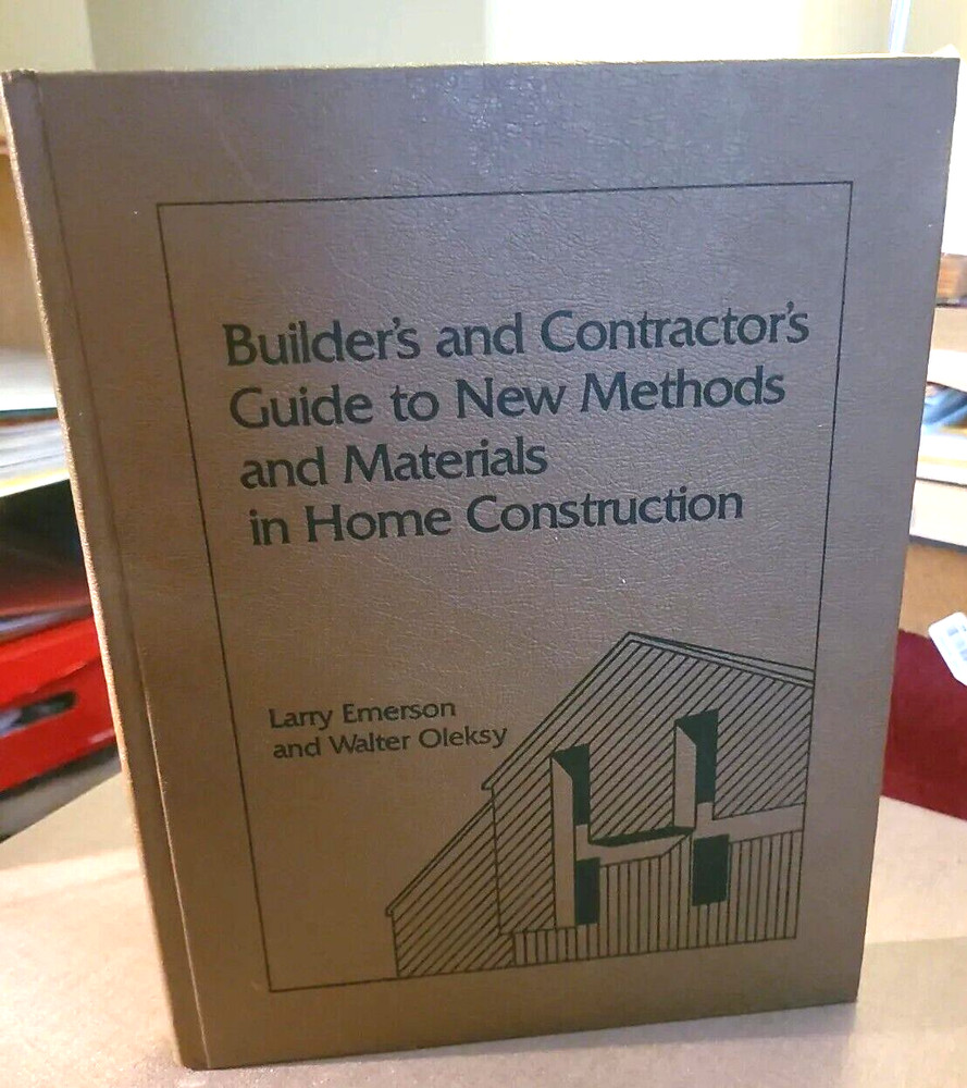 Builder’s and Contractor’s Guide to New Methods and Materials in Home…