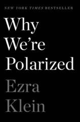 Why We’re Polarized by Ezra Klein: Used