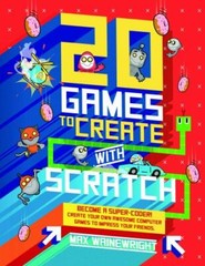 20 Games to Create with Scratch by Max Wainewright (2017, Library Binding)