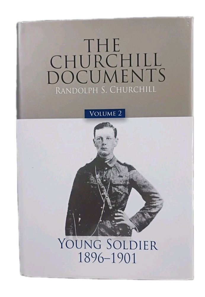 The Churchill Documents, Volume 2: Young Soldier, 1896-1901 Volume 2