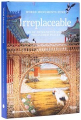 World Monuments Fund:Irreplaceable: 60 of Humanity’s Most Treasured Places by B?