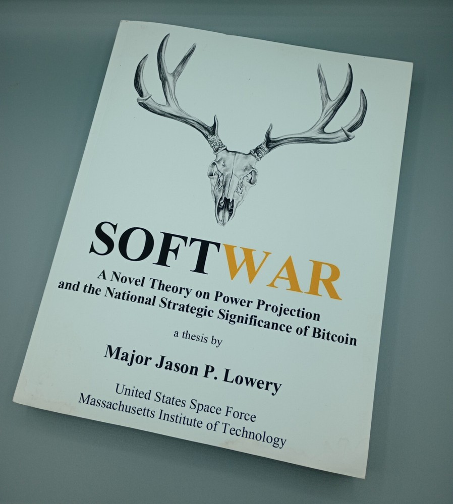SOFTWAR: A Novel Theory on Power / Bitcoin By Jason Lowery OUT-OF-PRINT & BANNED