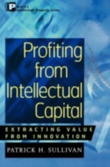 Profiting from Intellectual Capital: Extracting Value from Innovation
