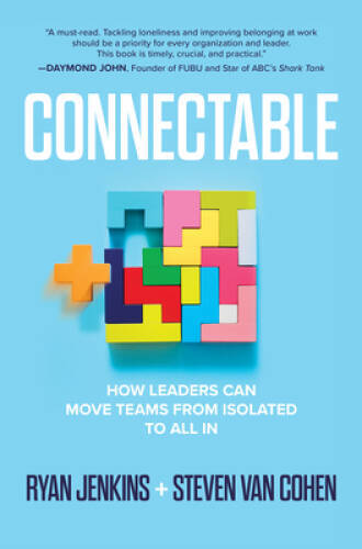 Connectable: How Leaders Can Move Teams From Isolated to All In – GOOD