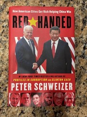 Red-Handed : How American Elites Get Rich Helping China Win by Peter Schweizer
