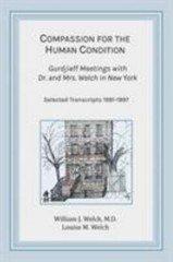 Compassion for the Human Condition: Gurdjieff Meetings with Dr. and Mrs….