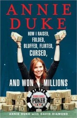 Annie Duke: How I Raised, Folded, Bluffed, Flirted, Cursed, and Won Millions…