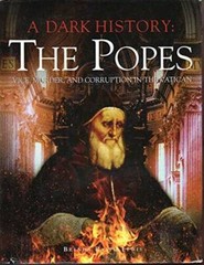 A Dark History: the Popes: Vice, Murder, and Corruption in – VERY GOOD