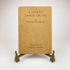 A Dozen Dogs or So Patrick Chalmers & Cecil Aldin 1st Edition HC 1928