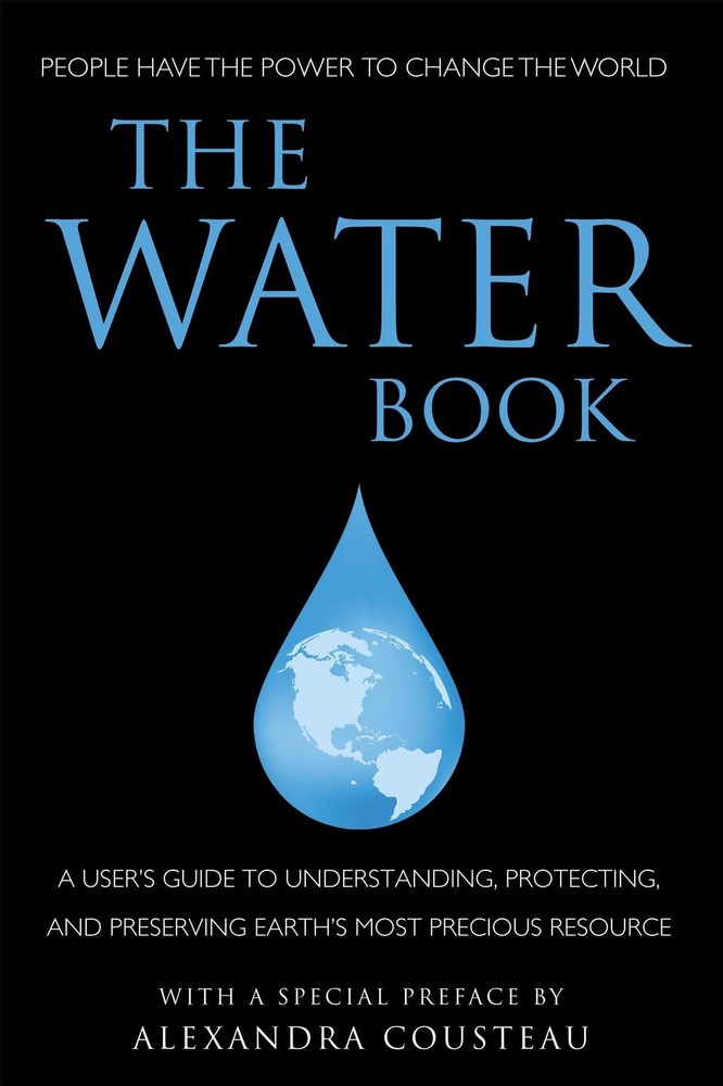The Water Book: A Users Guide to Understanding, Protecting, and Preserving E…
