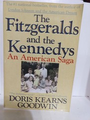 The Fitzgeralds and the Kennedys : An American Saga – Kearns Goodwin, Doris …