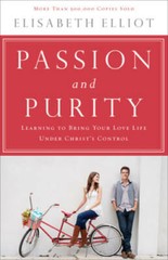 Passion and Purity: Learning to Bring Your Love Life Under Christ’s – GOOD