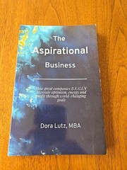 The Aspirational Business: How great companies B.E.G.I.N. to create optimism…