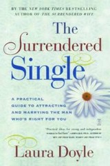 The Surrendered Single: A Practical Guide to Attracting and Marrying – VERY GOOD