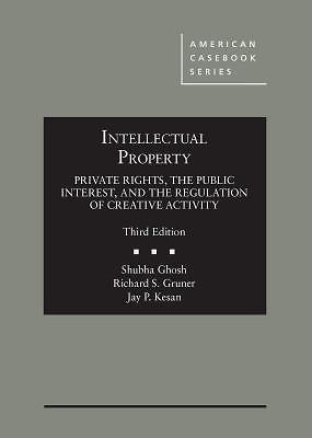 Intellectual Property: Private Rights, the Public Interest, and the Regulation