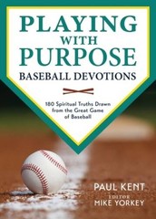 Playing with Purpose: Baseball Devotions – Paperback By Kent, Paul – GOOD