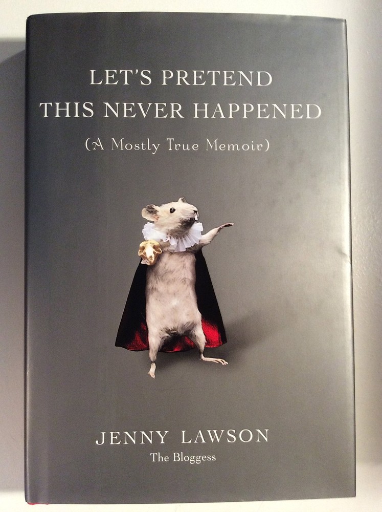 Let’s Pretend This Never Happened: (A Mostly True Memoir) – hardcover Lawson…