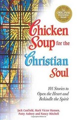 Chicken Soup for the Christian Soul: Stories to Open the Heart and R – VERY GOOD